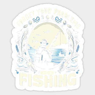 forget your problems and go fishing funny fish Sticker